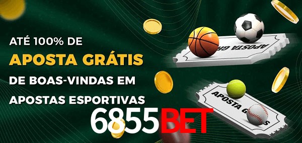 6855Bet Ate 100% de Aposta Gratis