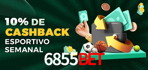 10% de bônus de cashback na 6855Bet